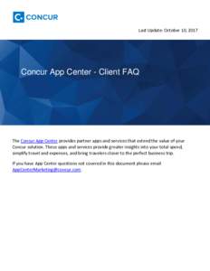 Last Update: October 10, 2017  Concur App Center - Client FAQ The Concur App Center provides partner apps and services that extend the value of your Concur solution. These apps and services provide greater insights into 