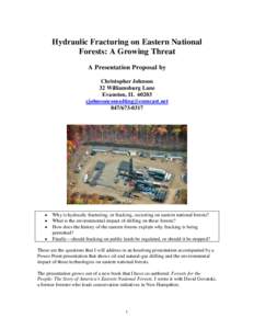 Hydraulic Fracturing on Eastern National Forests: A Growing Threat A Presentation Proposal by Christopher Johnson 32 Williamsburg Lane Evanston, IL 60203