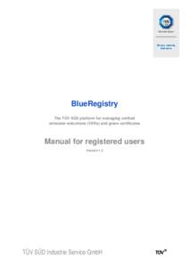 BlueRegistry The TÜV SÜD platform for managing verified emission reductions (VERs) and green certificates Manual for registered users Version 1.2