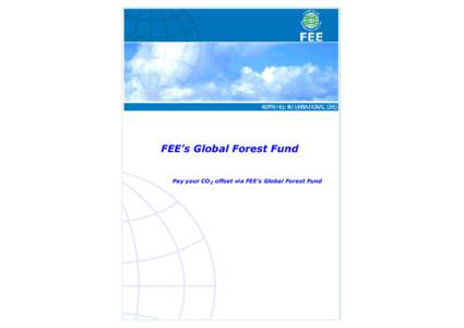 FEE’s Global Forest Fund Pay your CO2 offset via FEE’s Global Forest Fund .  About FEE