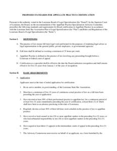 PROPOSED STANDARDS FOR APPELLATE PRACTICE CERTIFICATION Pursuant to the authority vested in the Louisiana Board of Legal Specialization (the “Board”) by the Supreme Court of Louisiana, the Board, on the recommendatio