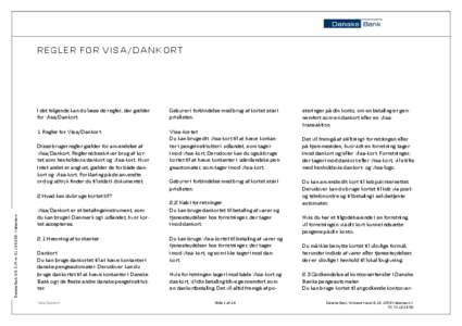 REGLER FOR VISA/DANKORT  I det følgende kan du læse de regler, der gælder for Visa/Dankort.  Gebyrer i forbindelse med brug af kortet står i