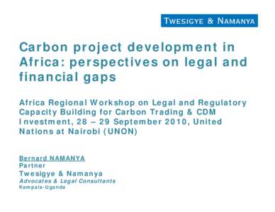 Carbon project development in Africa: perspectives on legal and financial gaps Africa Regional Workshop on Legal and Regulatory Capacity Building for Carbon Trading & CDM Investment, 28 – 29 September 2010, United