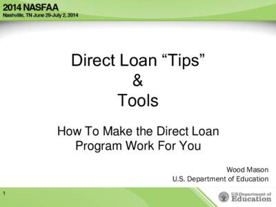 Direct Loan “Tips” & Tools How To Make the Direct Loan Program Work For You Wood Mason