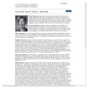 close this page  Associate Justice Joyce L. Kennard Present Position: Appointed to the California Supreme Court by Governor George Deukmejian AprilElected November 1990 and reelected to full term November 1994 and