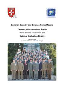 Common Security and Defence Policy Module Theresan Military Academy, Austria Wiener Neustadt, 2-6 December 2013 External Evaluation Report Sylvain Paile