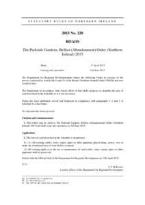 STATUTORY RULES OF NORTHERN IRELANDNo. 220 ROADS The Parkside Gardens, Belfast (Abandonment) Order (Northern Ireland) 2015