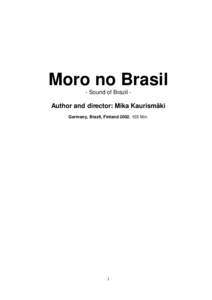Moro no Brasil - Sound of Brazil - Author and director: Mika Kaurismäki Germany, Brazil, Finland 2002, 105 Min.
