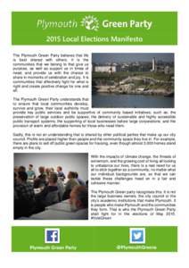 2015 Local Elections Manifesto The Plymouth Green Party believes that life is best shared with others. It is the communities that we belong to that give us purpose, as well as support us in times of need, and provide us 