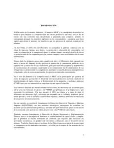 PRESENTACIÓN  Al Ministerio de Economía, Industria y Comercio (MEIC), le corresponde desarrollar las políticas para mejorar la competitividad del sector productivo nacional, con el fin de contar con una economía más