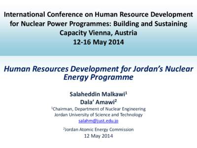 International Conference on Human Resource Development for Nuclear Power Programmes: Building and Sustaining Capacity Vienna, AustriaMayHuman Resources Development for Jordan’s Nuclear
