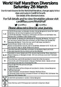 World Half Marathon Diversions Saturday 26 March Due to road closures for the World Half Marathon, changes apply to bus stops and routes in Cardiff & Penarth. See details of the diversions below.