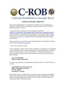 NOTICE OF PUBLIC MEETING The California Rehabilitation Oversight Board (C-ROB) will meet on Wednesday, February 11, 2009 at 9:30 a.m. at the CSAC Conference Center, 1020 11th Street, 2nd Floor, Sacramento, CaA m