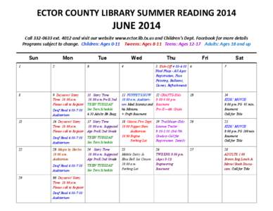 ECTOR COUNTY LIBRARY SUMMER READING[removed]JUNE 2014 Call[removed]ext[removed]and visit our website www.ector.lib.tx.us and Children’s Dept. Facebook for more details Programs subject to change. Children: Ages 0-11 Tween