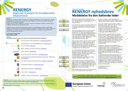 RENERGY Project Launched  A Prestigious Conference in Potenza The RENERGY project was launched on the 28 June 2012 with a prestigious opening conference, hosted by Lead Partners, the Province of Potenza, Italy. RENERGY s