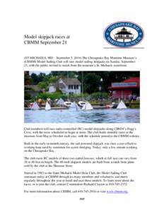 Model skipjack races at CBMM September 21 (ST MICHAELS, MD – September 5, 2014) The Chesapeake Bay Maritime Museum’s (CBMM) Model Sailing Club will race model sailing skipjacks on Sunday, September 21, with the publi