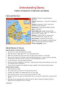 Understanding Danes A short introduction to Denmark and Danes Facts and Statistics Location: Northern Europe bordering Germany Capital: Copenhagen, 1.23 million inhabitants