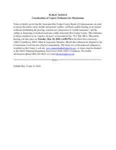 PUBLIC NOTICE Consideration of Urgency Ordinance for Moratorium Notice is hereby given that the Anaconda-Deer Lodge County Board of Commissioners, in order to protect the public safety, health, and general welfare, will 