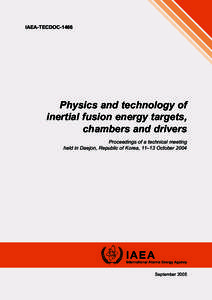 IAEA-TECDOC[removed]Physics and technology of inertial fusion energy targets, chambers and drivers Proceedings of a technical meeting