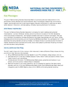 Key Messages The goal of National Eating Disorders Awareness Week is to promote public and media attention to the seriousness of eating disorders and improve education about the biological underpinnings, environmental tr