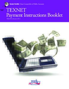 Susan Combs Texas Comptroller of Public Accounts  TEXNET Payment Instructions Booklet Effective January 2013