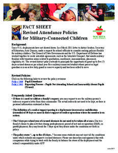 Fact Sheet Revised attendance Policies for Military-connected children Background: Since 9-11, deployments have not slowed down. In a March 2011 letter to district leaders, Secretary of Education, Arne Duncan, made a req