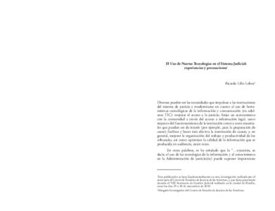 El Uso de Nuevas Tecnologías en el Sistema Judicial: experiencias y precauciones1 Ricardo Lillo Lobos2  Diversas pueden ser las necesidades que impulsan a las instituciones