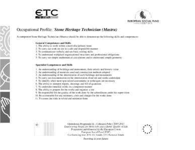 Occupational Profile: Stone Heritage Technician (Mastru) A competent Stone Heritage Technician (Mastru) should be able to demonstrate the following skills and competences: General Competences and Skills 1. The ability to