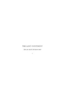 THE LOST CONTINENT EDGAR RICE BURROUGHS∗ 1 1 Since earliest childhood I have been strangely