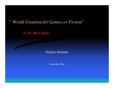 ” World Creation for Games or Fiction