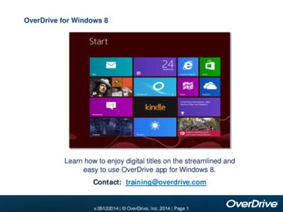 OverDrive for Windows 8  Learn how to enjoy digital titles on the streamlined and easy to use OverDrive app for Windows 8. Contact: [removed]