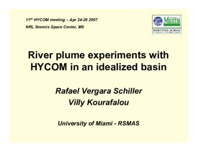 11th HYCOM meeting – AprNRL Stennis Space Center, MS River plume experiments with HYCOM in an idealized basin Rafael Vergara Schiller