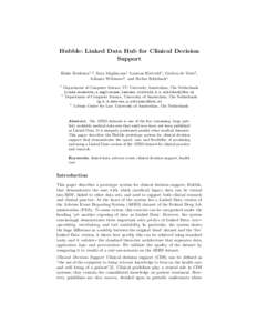 Hubble: Linked Data Hub for Clinical Decision Support Rinke Hoekstra1,3 , Sara Magliacane1 Laurens Rietveld1 , Gerben de Vries2 , Adianto Wibisono2 , and Stefan Schlobach1 1