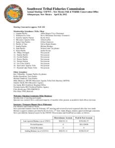 Southwest Tribal Fisheries Commission Annual Meeting / USFWS – New Mexico Fish & Wildlife Conservation Office Albuquerque, New Mexico April 26, 2012 Meeting Convened at approx. 9:10 AM Membership Attendance (Tribe / Re