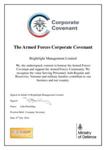 The Armed Forces Corporate Covenant Brightlight Management Limited We, the undersigned, commit to honour the Armed Forces Covenant and support the Armed Forces Community. We recognise the value Serving Personnel, both Re