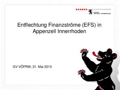 Entflechtung Finanzströme (EFS) in Appenzell Innerrhoden GV VÖFRW, 31. Mai 2013  Kanton Appenzell Innerrhoden - Überblick