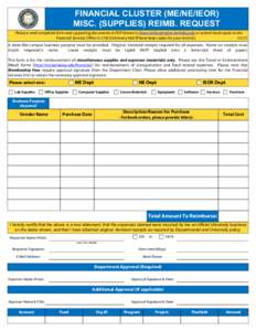 FINANCIAL CLUSTER (ME/NE/IEOR) MISC. (SUPPLIES) REIMB. REQUEST Please e-mail completed form and supporting documents in PDF format to [removed] or submit hard copies to the Financial Services Offic