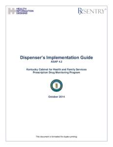 Dispenser’s Implementation Guide ASAP 4.2 Kentucky Cabinet for Health and Family Services Prescription Drug Monitoring Program  October 2014