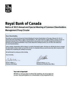 Royal Bank of Canada Notice of 2013 Annual and Special Meeting of Common Shareholders Management Proxy Circular Dear Shareholder, We invite you to attend the Annual and Special Meeting of Common Shareholders on Thursday,