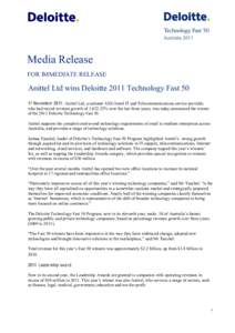 Media Release FOR IMMEDIATE RELEASE Anittel Ltd wins Deloitte 2011 Technology FastNovember 2011: Anittel Ltd, a national ASX-listed IT and Telecommunications service provider, who had record revenue growth of 1,02