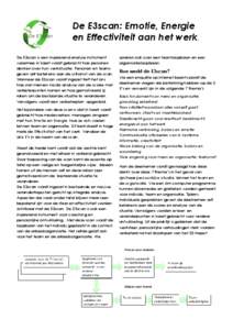 De E3scan: Emotie, Energie en Effectiviteit aan het werk. De E3scan is een inspirerend analyse instrument waarmee in kaart wordt gebracht hoe personen denken over hun werksituatie. Personen en teams geven zelf betekenis 