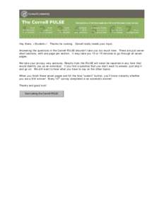Hey there, <Student>!  Thanks for coming. Cornell really needs your input. Answering the questions in the Cornell PULSE shouldn’t take you too much time. There are just seven short sections, with one page per section. 