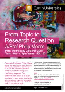 From Topic to Research Question A/Prof Philip Moore Associate Professor Philip Moore leads the discussion about ways