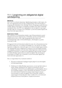 11.1. Lovgivning om obligatorisk digital selvbetjening Målsætning Det er den overordnede målsætning i digitaliseringsstrategien, at alle borgere, der kan, som udgangspunkt skal anvende en digital løsning, når de sk