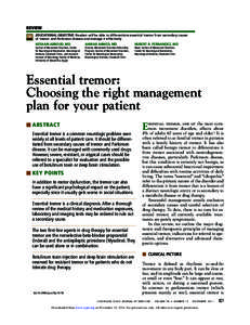 REVIEW CME CREDIT EDUCATIONAL OBJECTIVE: Readers will be able to differentiate essential tremor from secondary causes of tremor and Parkinson disease and manage it effectively