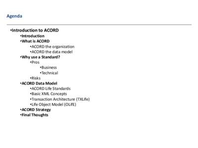 Agenda •Introduction to ACORD •Introduction •What is ACORD •ACORD the organization •ACORD the data model