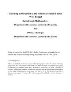 Learning achievement at the elementary level in rural West Bengal Rabindranath Mukhopadhyay Department of Economics, University of Calcutta And Dibakar Chatterjee