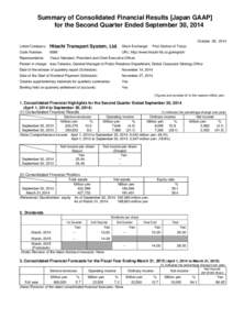 Summary of Consolidated Financial Results [Japan GAAP] for the Second Quarter Ended September 30, 2014 October 28, 2014 Hitachi Transport System, Ltd.