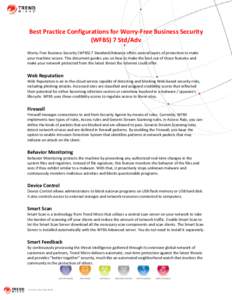 Best Practice Configurations for Worry-Free Business Security (WFBS) 7 Std/Adv Worry-Free Business Security (WFBS) 7 Standard/Advance offers several layers of protection to make your machine secure. This document guides 