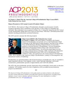 CONTACT: Carolyn Barth [removed[removed], ext[removed]GoToAPro.org  Dr. Patrick A. Mattie Wins the American College of Prosthodontists Major General Bill B.